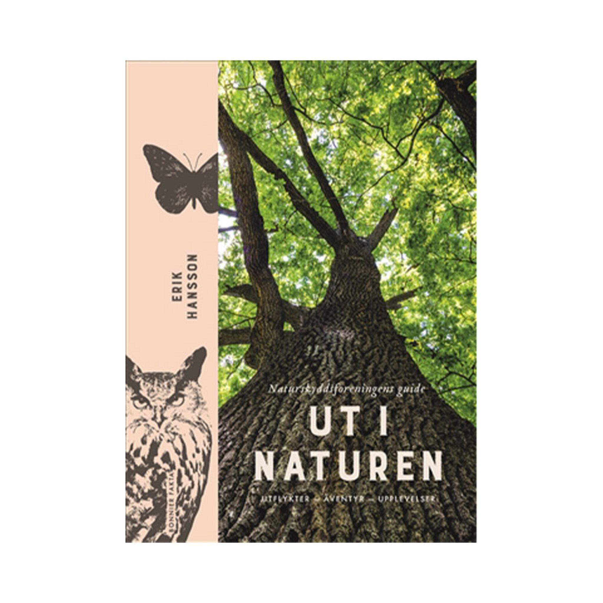 Ut i naturen: Naturskyddsföreningens guide - utflykter, äventyr, upplevelser