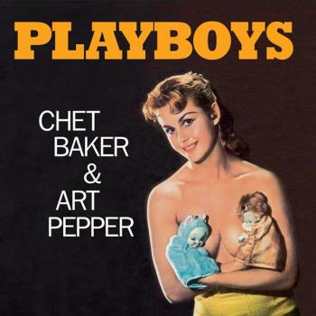 Chet Baker & Art Pepper: Playboys