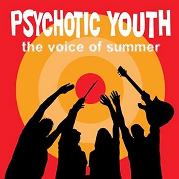 Psychotic Youth: Voice of summer 2017