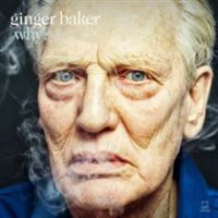 Baker Ginger: Why?