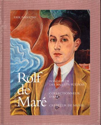 Rolf De Maré - Fondateur Des Ballets Suédois Collectionneur D'art Créateur