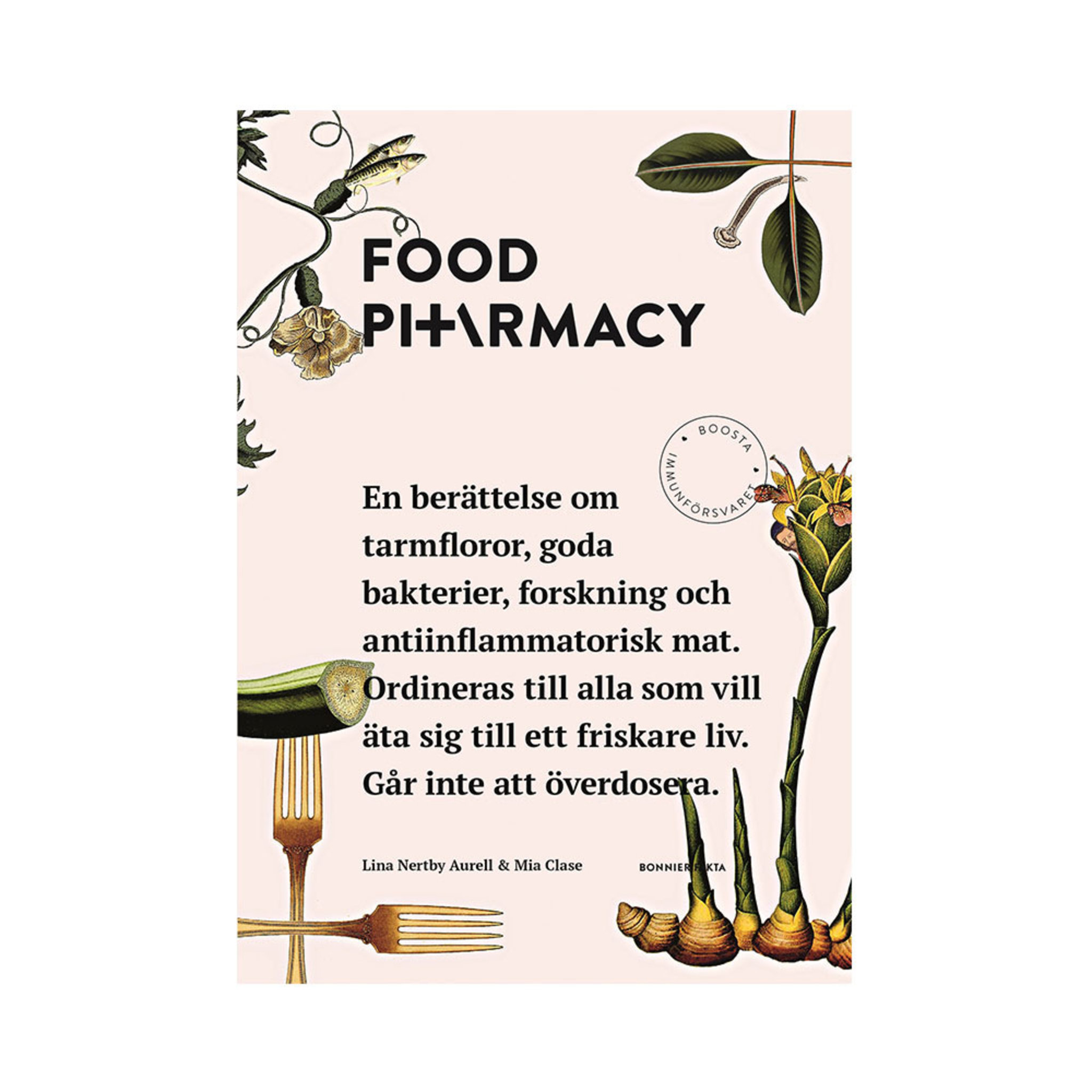 Food pharmacy : en berättelse om tarmfloror, snälla bakterier, forskning och antiinflammatorisk mat