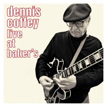 Coffey Dennis: Live At Baker's