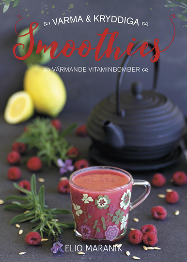 Varma & Kryddiga Smoothies - Värmande Vitaminbomber