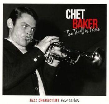 Baker Chet: Jazz Characters The Thrill Is Gone