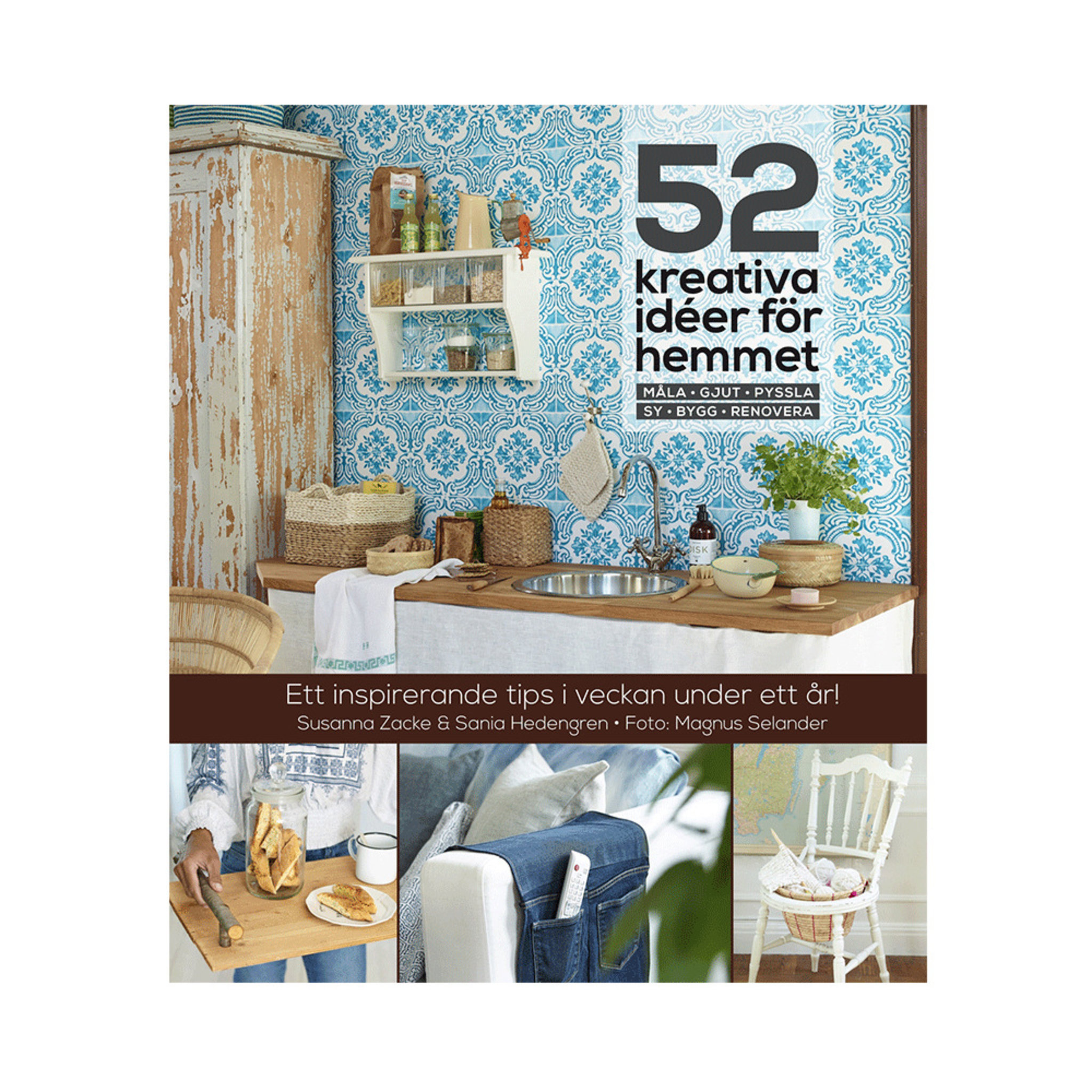 52 kreativa idéer för hemmet, Susanna Zacke & Sania Hedengren