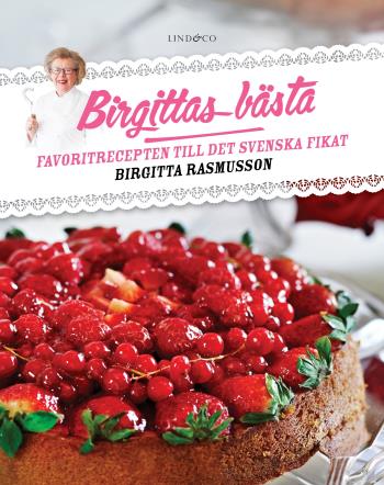 Birgittas Bästa - Favoritrecepten Till Det Svenska Fikat