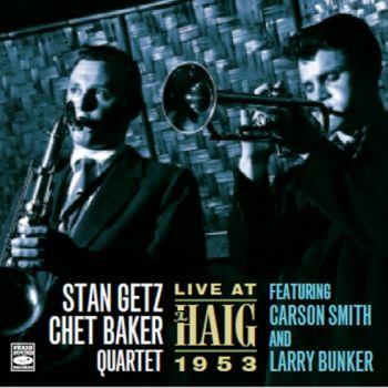 Getz Stan & Chet Baker: Live At The Haig 1953