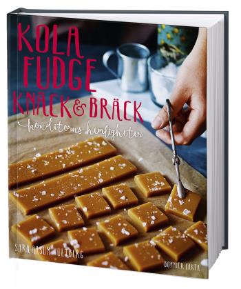 Kola, Fudge, Knäck Och Bräck - Konditorns Hemligheter