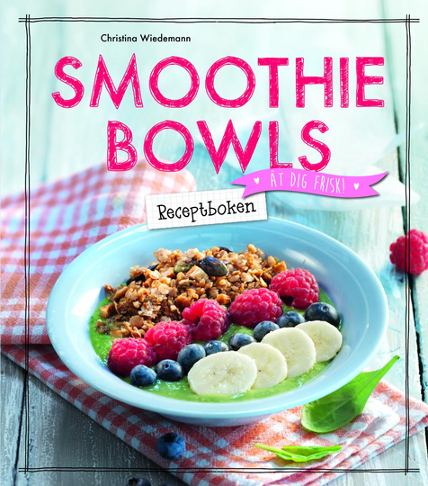 Smoothie Bowls - Receptboken