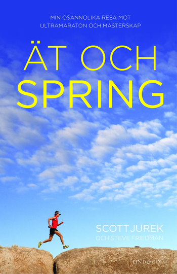 Ät Och Spring - Min Osannolika Resa Mot Ultramaraton Och Mästerskap