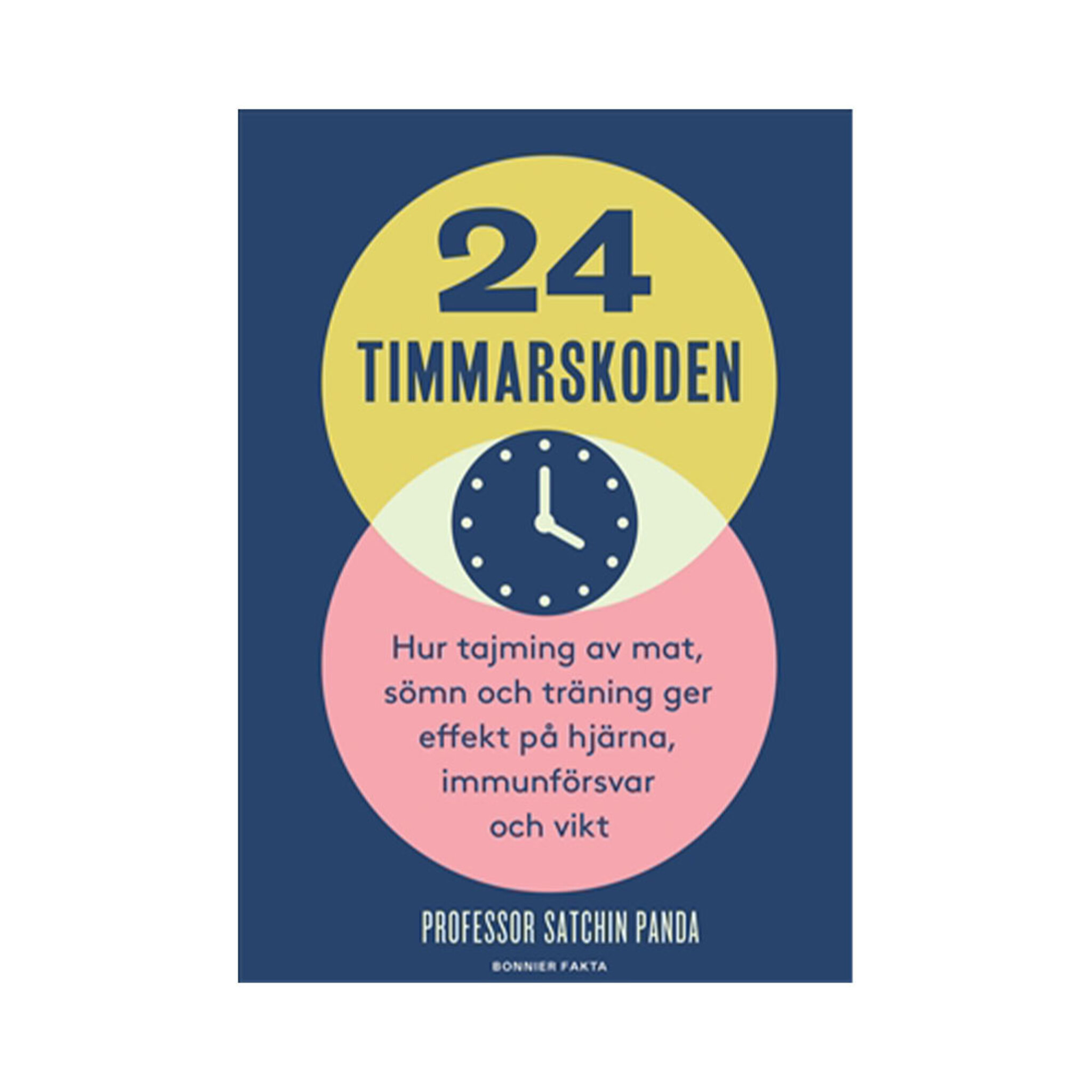 24-timmarskoden: Hur tajming av mat, sömn och träning ger effekter på hjärna, immunförsvar och vikt