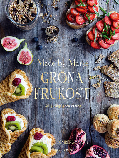 Made By Marys Gröna Frukost - 40 Ljuvligt Goda Recept