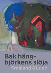 Bak Hängbjörkens Slöja - Småland & Lund