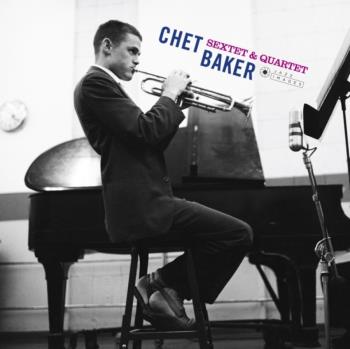 Baker Chet: Sextet & Quartet