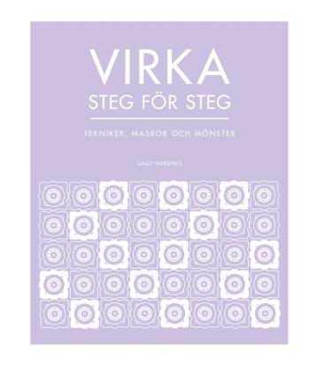 Virka Steg För Steg - Tekniker, Maskor Och Mönster