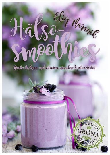 Hälso-smoothies - Boosta Med Vitaminer, Mineraler Och Antioxidanter
