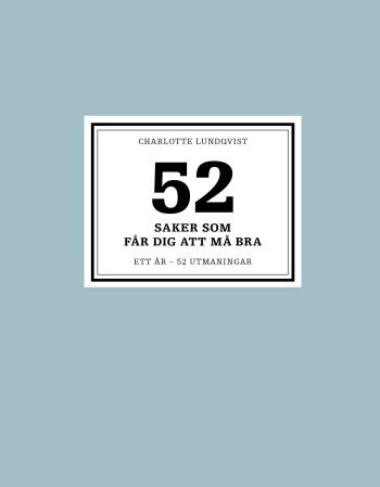 52 Saker Som Får Dig Att Må Bra - Ett År - 52 Utmaningar